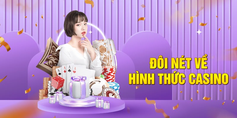 Đôi nét về hình thức casino 