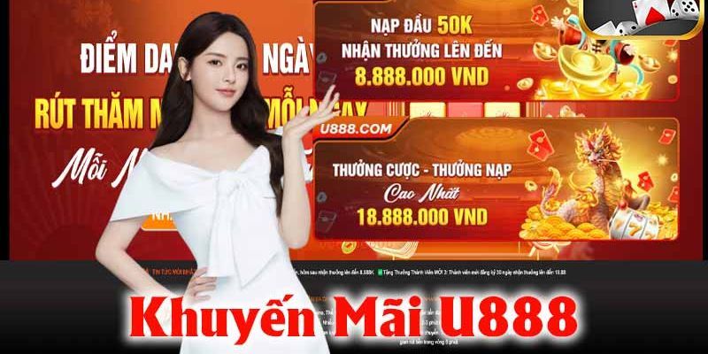 Khuyến mãi U888 - Ưu đãi ngập tràng - Dễ dàng làm giàu