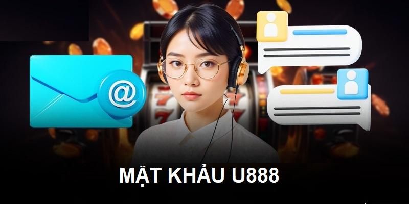 Chi tiết hướng dẫn lấy lại & đổi mật khẩu U888