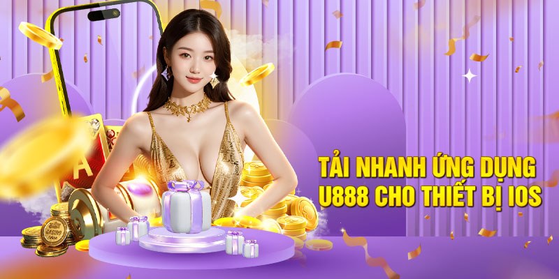 Tải nhanh ứng dụng U888 cho thiết bị iOS