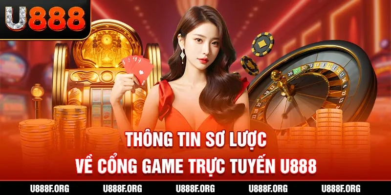 Thông tin sơ lược về cổng game trực tuyến U888